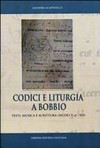 Codici e liturgia a Bobbio : testi, musica e scrittura (secoli X ex.-XII) /