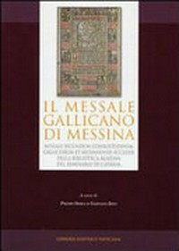 Il Messale gallicano di Messina : Missale secundum consuetudinem Gallicorum et Messanensis Ecclesie della Biblioteca Agatina del Seminario di Catania (1499) /