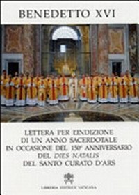 Lettera per l'indizione di un anno sacerdotale in occasione del 150° anniversario del Dies Natalis del santo curato d'Ars.