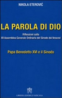 La parola di Dio : riflessioni sulla XII Assemblea generale ordinaria del Sinodo dei Vescovi : Papa Benedetto XVI e il Sinodo /