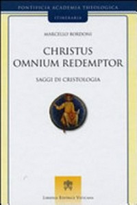 Christus omnium redemptor : saggi di cristologia /