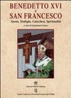Benedetto VI e san Francesco : storia, teologia, catechesi, spiritualità /