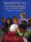 Con la gioia della Parola sulle vie del mondo : viaggio apostolico in Spagna : XXVI Giornata mondiale della gioventù : 18-21 agosto 2011 /