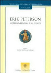 Erik Peterson : la presenza teologica di un "outsider" /