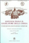 Giovanni Paolo II legislatore della Chiesa : fondamenti, innovazioni e aperture : atti del convegno di studio Lugano, 22-23 marzo 2012 /