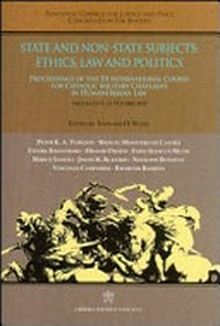 State and non-State subjects: ethics, law and politics : proceedings of the III International Course for catholic military chaplains in humanitarian law, Vatican City, 21 October 2011 /