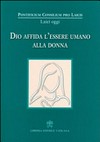 Dio affida l'essere umano alla donna : "Mulieris dignitatem, n. 30 : seminario di studio, Città del Vaticano, 10-12 ottobre 2013.