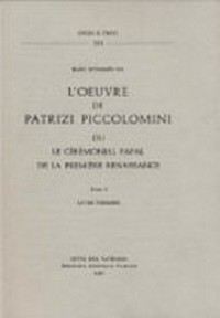 L'oeuvre de Patrizi Piccolomini ou Le cérémonial papal de la première Renaissance /