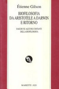 Biofilosofia da Aristotele a Darwin e ritorno : saggio su alcune costanti della biofilosofia /