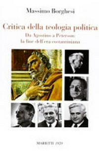 Critica della teologia politica : da Agostino a Peterson : la fine dell'era costantiniana /