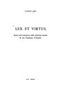 Lex et virtus : studi sull'evoluzione della dottrina morale di san Tommaso d'Aquino /