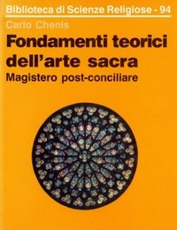 Fondamenti teorici dell'arte sacra : magistero post-conciliare /