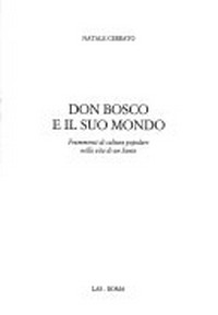 Don Bosco e il suo mondo : frammenti di cultura popolare nella vita di un santo /