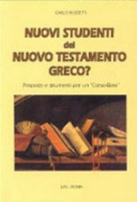 Nuovi studenti del Nuovo Testamento greco? : (proposte e strumenti per un Corso-base) /