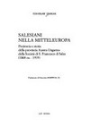 Salesiani nella Mitteleuropa : preistoria e storia della provincia Austro-Ungarica della Società di S. Francesco di Sales (1868 ca.-1919) /