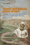 "Acciò che meglio siano intesi" : i sinodi del vescovo di Castro Giovanni Ambrogio Caccia (1603-1611) /