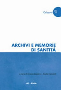 Archivi e memorie di santità : atti del Convegno di studio Archivi di santità (Nizza Monferrato, 21 ottobre 2017) /