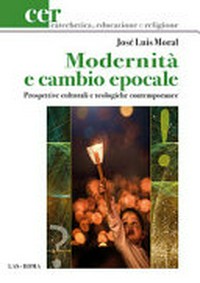 Modernità e cambio epocale : prospettive culturali e teologiche contemporanee /