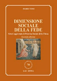 Dimensione sociale della fede : sintesi aggiornata di Dottrina sociale della Chiesa /