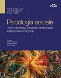 Psicologia sociale : teorie sui processi psicologici, intraindividuali, interpersonali e intergruppi /