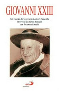 Giovanni XXIII nel ricordo del segretario Loris F. Capovilla : intervista di Marco Roncalli con documenti inediti.
