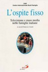 L'ospite fisso : televisione e mass media nelle famiglie italiane /