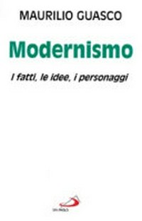 Modernismo : i fatti, le idee, i personaggi /
