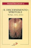 Il discernimento spirituale : teologia, storia, pratica /