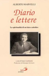 Diario e lettere : la spiritualità di un laico cattolico /
