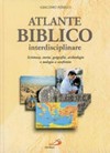 Atlante biblico interdisciplinare : Scrittura, storia, geografia, archeologia e teologia a confronto /