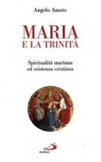 Maria e la Trinità : spiritualità mariana ed esistenza cristiana /