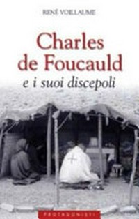 Charles de Foucauld e i suoi discepoli /