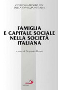 Famiglia e capitale sociale nella società italiana: ottavo rapporto Cisf sulla famiglia in Italia /