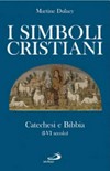 I simboli cristiani : catechesi e Bibbia (I-VI secolo) /