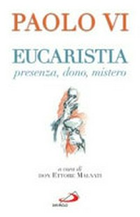 Eucaristia : presenza, dono, mistero /