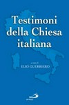 Testimoni della Chiesa italiana : dal Novecento ai nostri giorni /