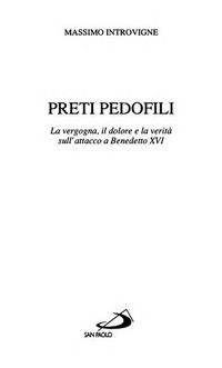 Preti pedofili : la vergogna, il dolore e la verità sull'attacco a Benedetto XVI /