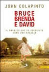 Bruce, Brenda e David : il ragazzo che fu cresciuto come una ragazza /
