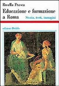 Educazione e formazione a Roma : storia, testi, immagini /