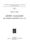Dopo Galileo : una polemica scientifica (1684-1711) /