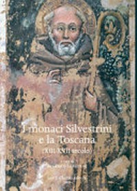 I monaci silvestrini e la Toscana (XIII-XVII secolo) /