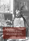 Bellarmino e i Gesuiti a Montepulciano : studi in occasione del IV centenario della morte di San Roberto (1621-2021) /