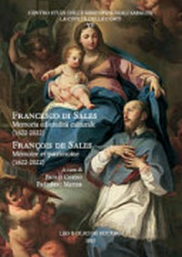 Francesco di Sales : memoria ed eredità culturale (1622-2022) = François de Sales : mémoire et patrimoine (1622-2022) /