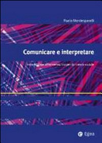 Comunicare e interpretare : introduzione all'ermeneutica per la ricerca sociale /