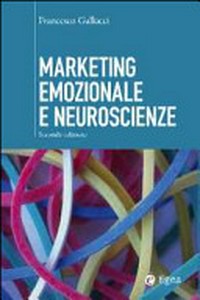 Marketing emozionale e neuroscienze /