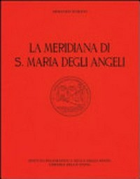 La meridiana di S. Maria degli Angeli /