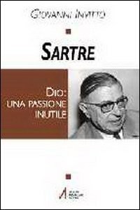 Sartre : Dio: una passione inutile /