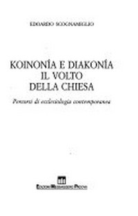 Koinonía e diakonía: il volto della Chiesa : percorsi di ecclesiologia contemporanea /