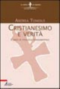Cristianesimo e verità : corso di teologia fondamentale /