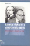 Santità "feriale" e santità nella storia : Cesare Guasti e Giorgio La Pira /